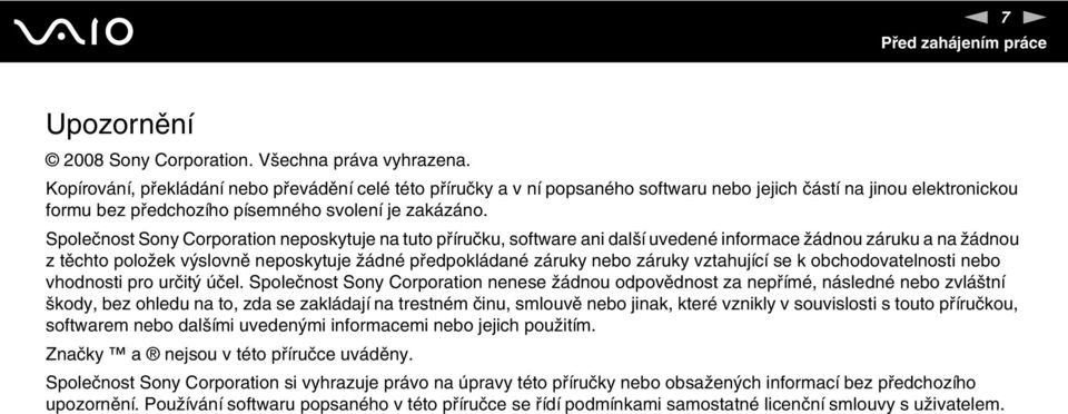 Společnost Sony Corporation neposkytuje na tuto příručku, software ani další uvedené informace žádnou záruku a na žádnou z těchto položek výslovně neposkytuje žádné předpokládané záruky nebo záruky