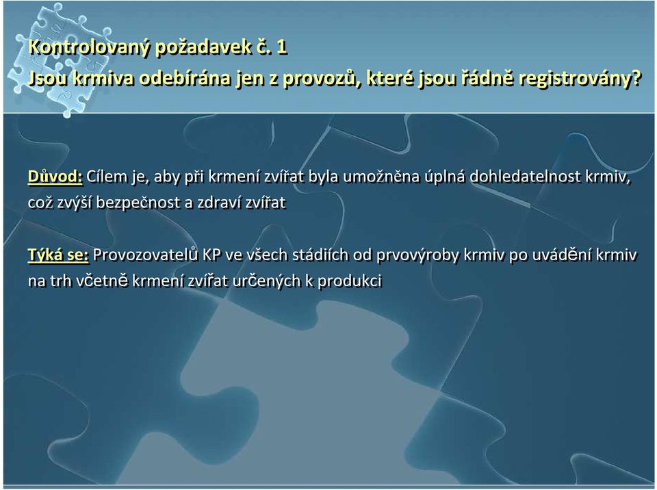 Důvod:Cílem je, aby při krmenízvířat byla umožněna úplnádohledatelnostkrmiv, což