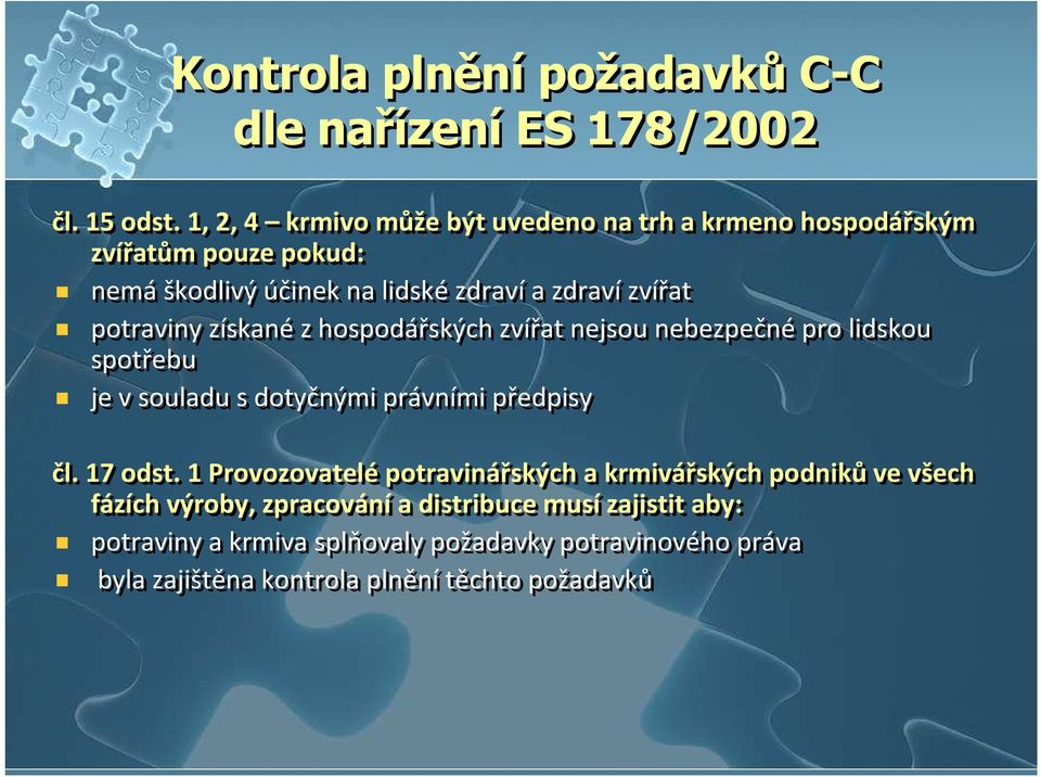 potraviny získanéz hospodářských zvířat nejsou nebezpečnépro lidskou spotřebu je v souladu s dotyčnými právními předpisy čl. 17 odst.