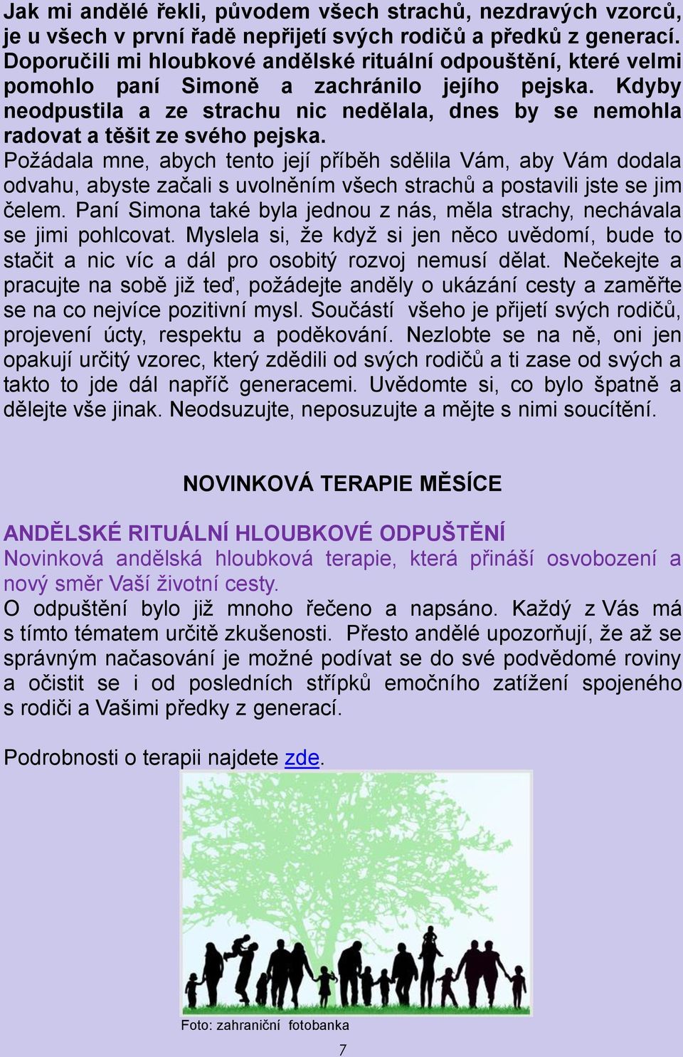 Kdyby neodpustila a ze strachu nic nedělala, dnes by se nemohla radovat a těšit ze svého pejska.