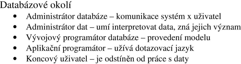 význam Vývojový programátor databáze provedení modelu Aplikační