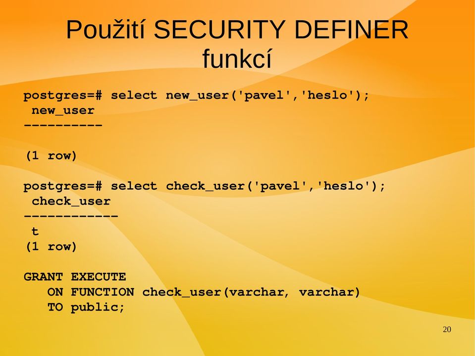 select check_user('pavel','heslo'); check_user t (1 row)