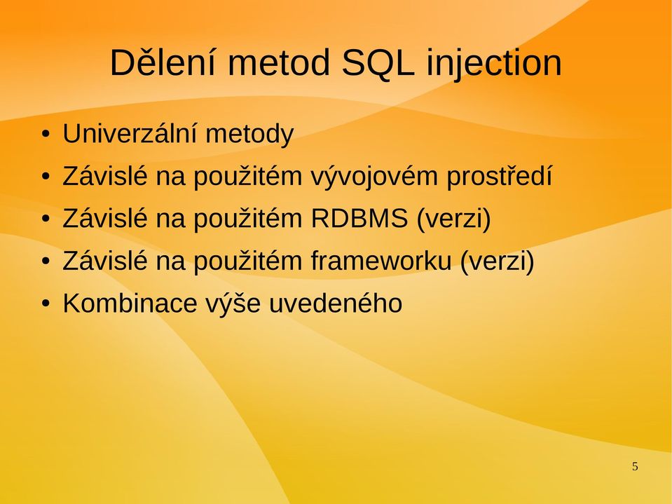 Závislé na použitém RDBMS (verzi) Závislé na