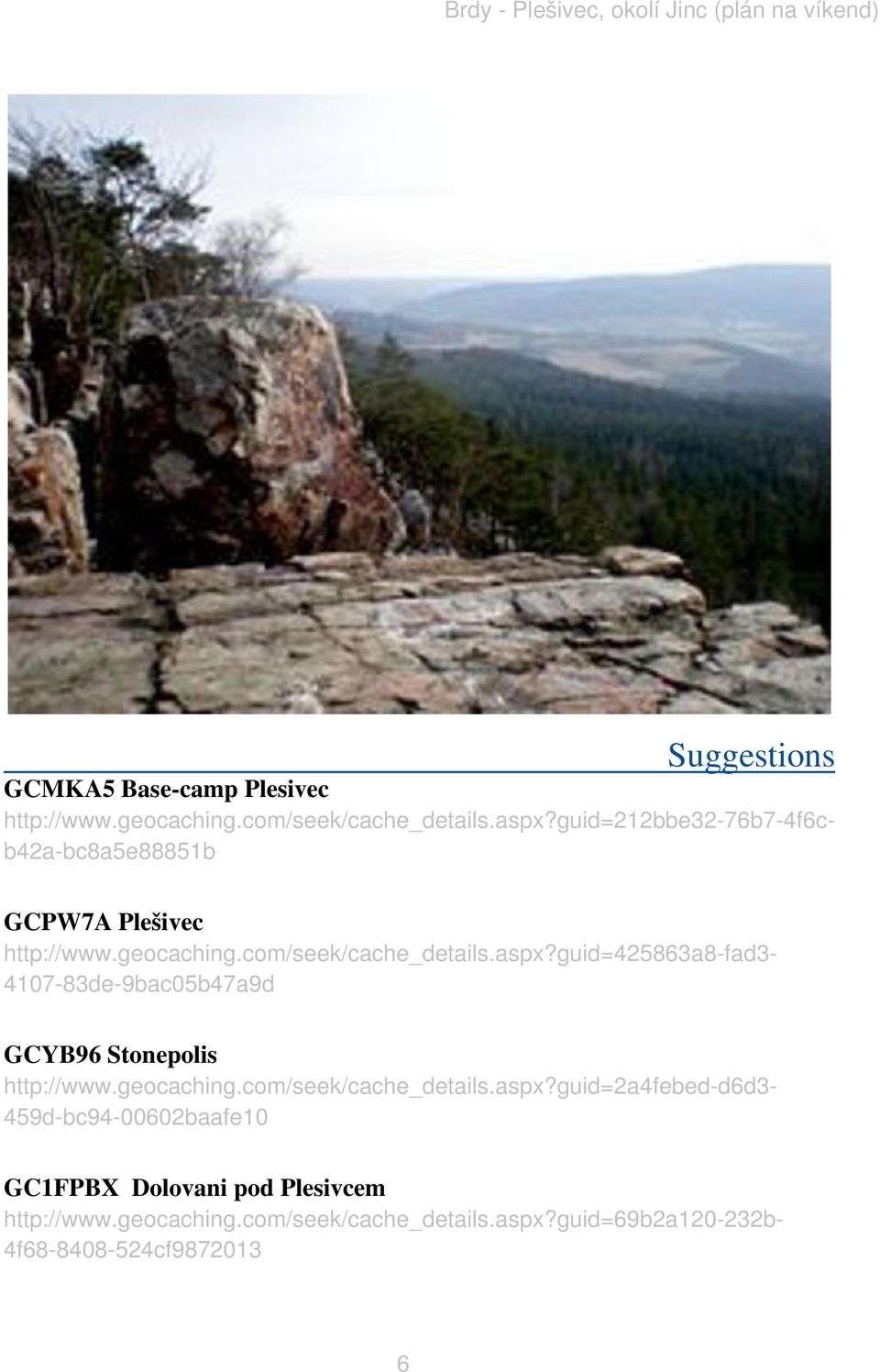 guid=425863a8-fad3-4107-83de-9bac05b47a9d GCYB96 Stonepolis http://www.geocaching.com/seek/cache_details.aspx?