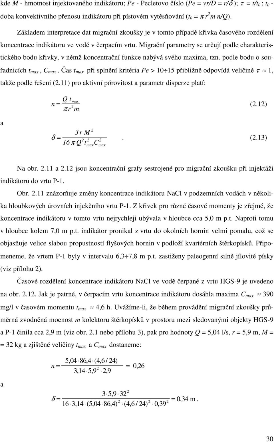 Migra ní parametry se ur ují podle charakteristického bodu k ivky, v n mž koncentra ní funkce nabývá svého maxima, tzn. podle bodu o sou- adnicích t max, C max.