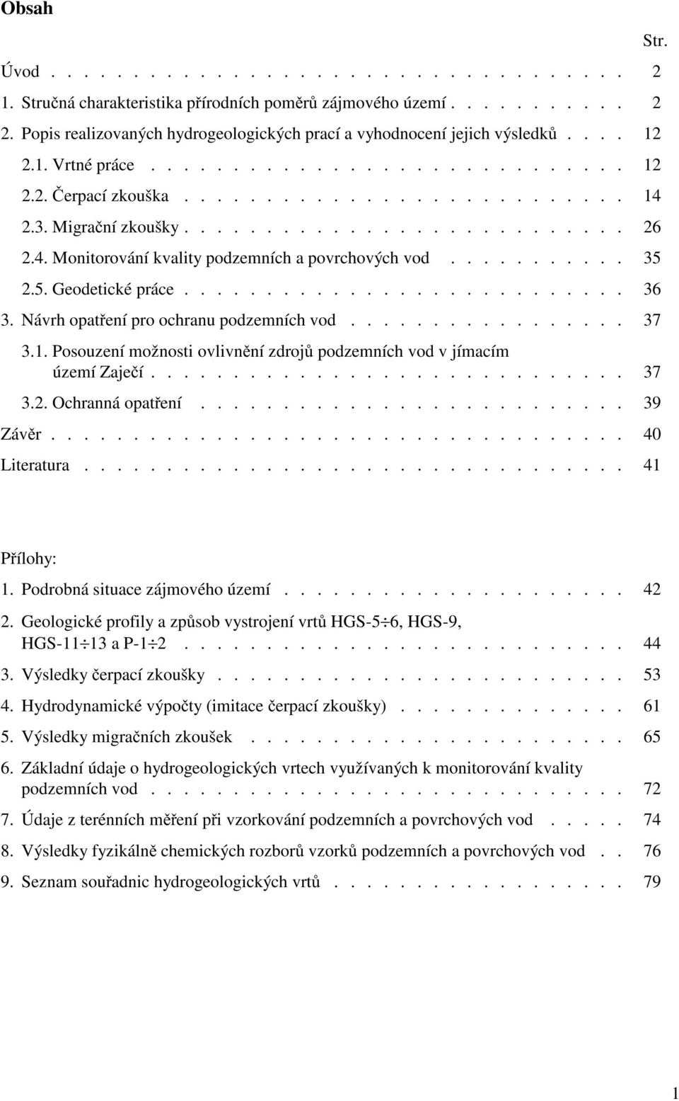 .......... 35 2.5. Geodetické práce........................... 36 3. Návrh opat ení pro ochranu podzemních vod................. 37 3.1.