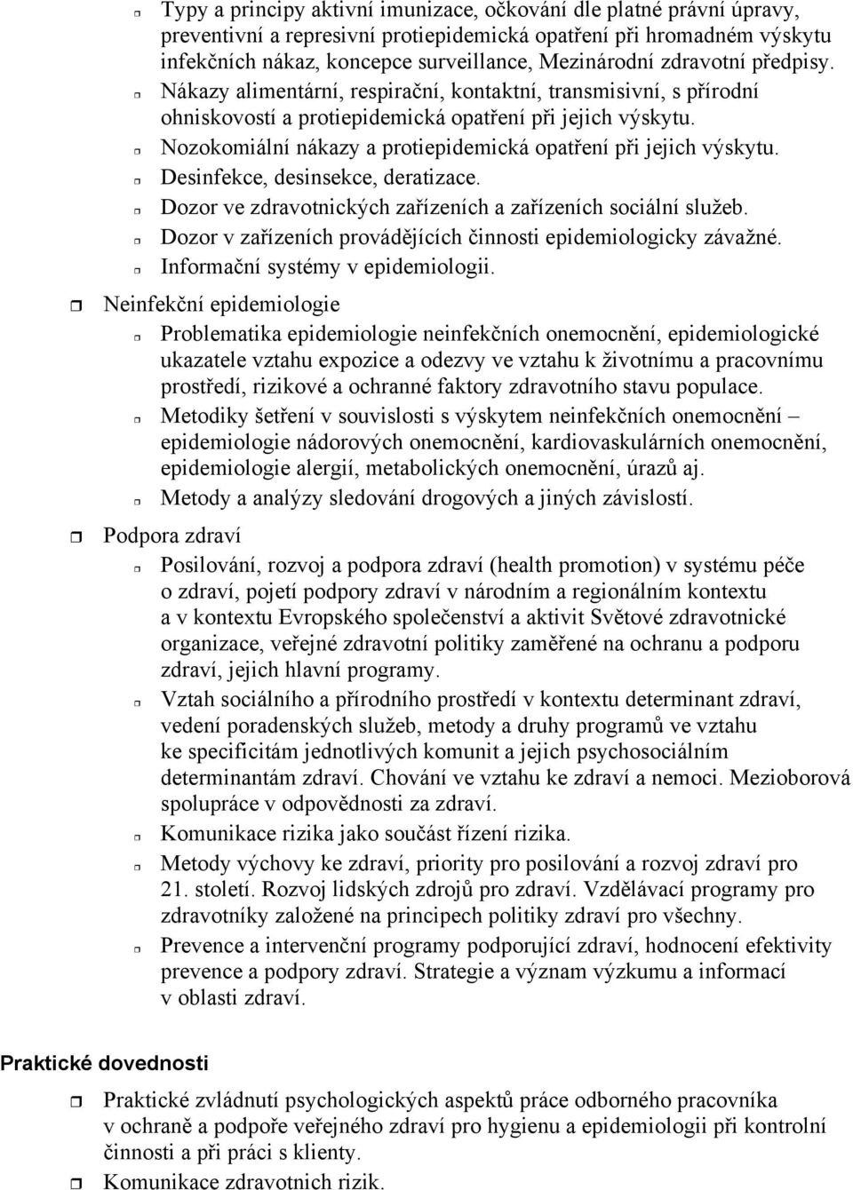 Nozokomiální nákazy a protiepidemická opatení pi jejich výskytu. Desinfekce, desinsekce, deratizace. Dozor ve zdravotnických zaízeních a zaízeních sociální služeb.