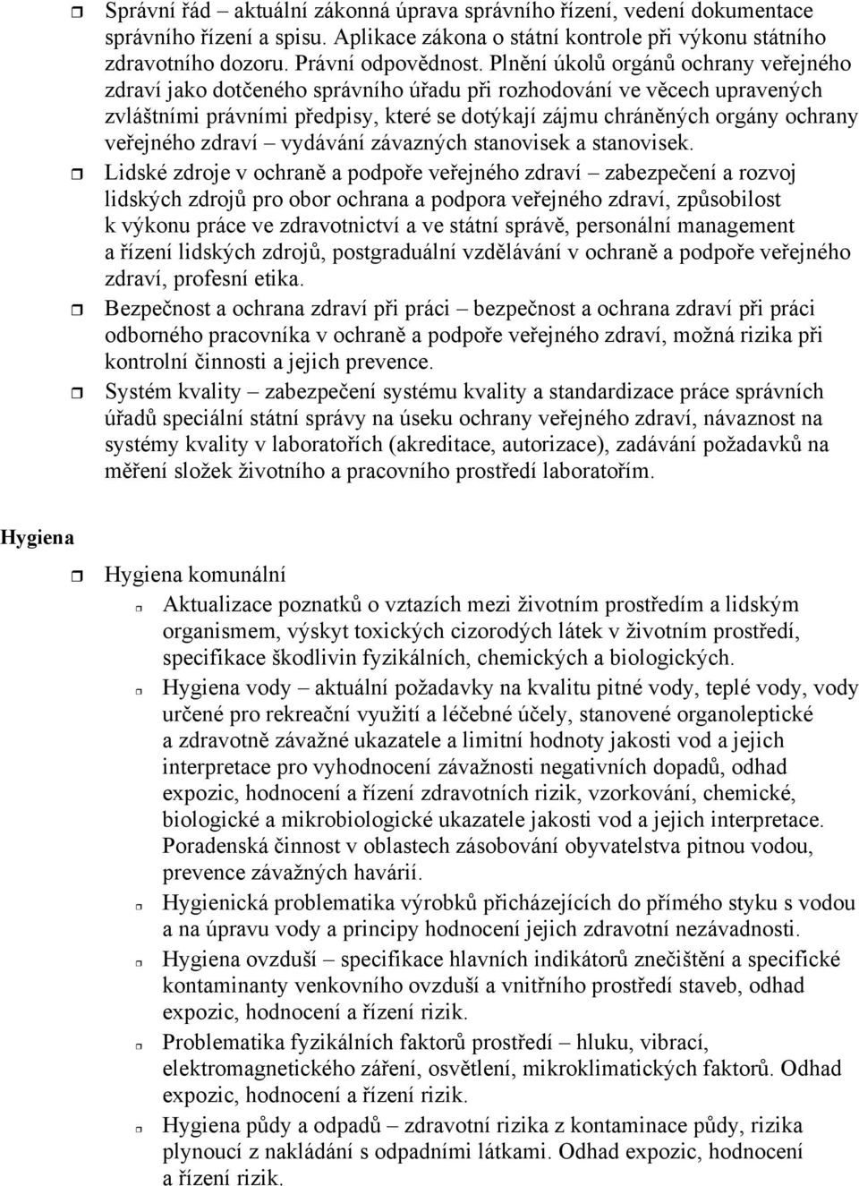 vydávání závazných stanovisek a stanovisek.