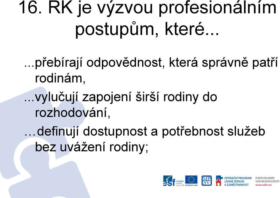 ..vylučují zapojení širší rodiny do rozhodování,