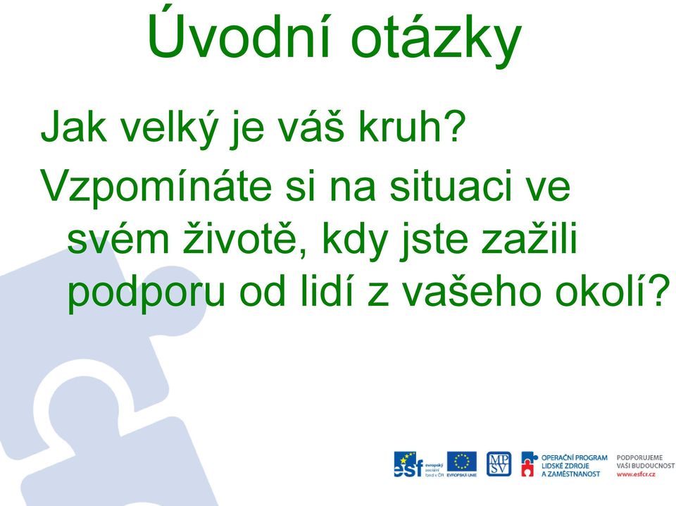 ve svém životě, kdy jste zažili