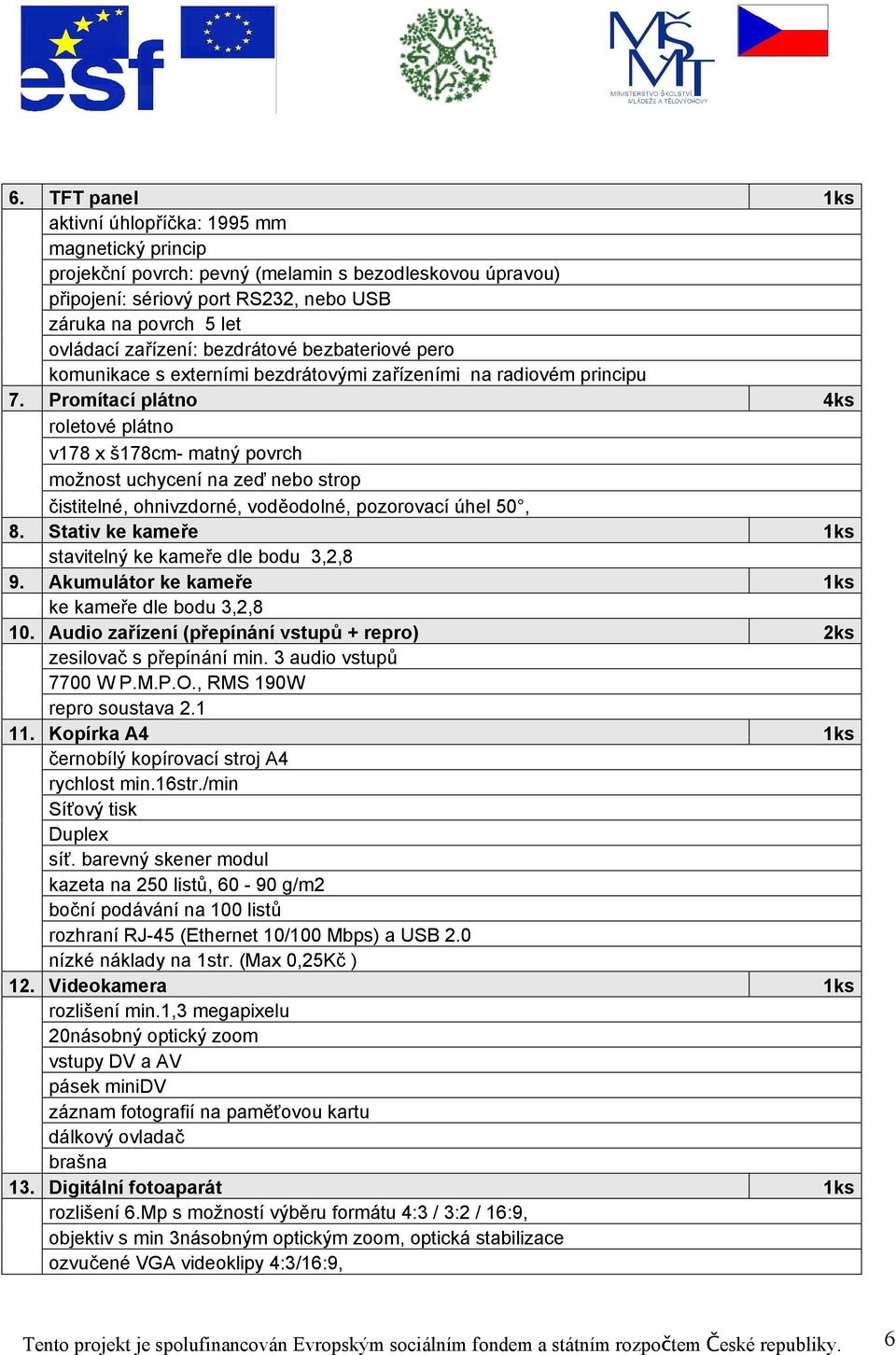 Promítací plátno 4ks roletové plátno v178 x š178cm- matný povrch možnost uchycení na zeď nebo strop čistitelné, ohnivzdorné, voděodolné, pozorovací úhel 50, 8.