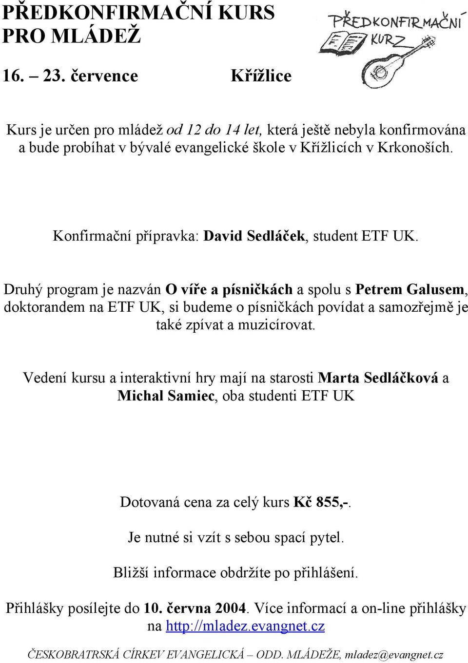 Krkonoších. Konfirmační přípravka: David Sedláček, student ETF UK.