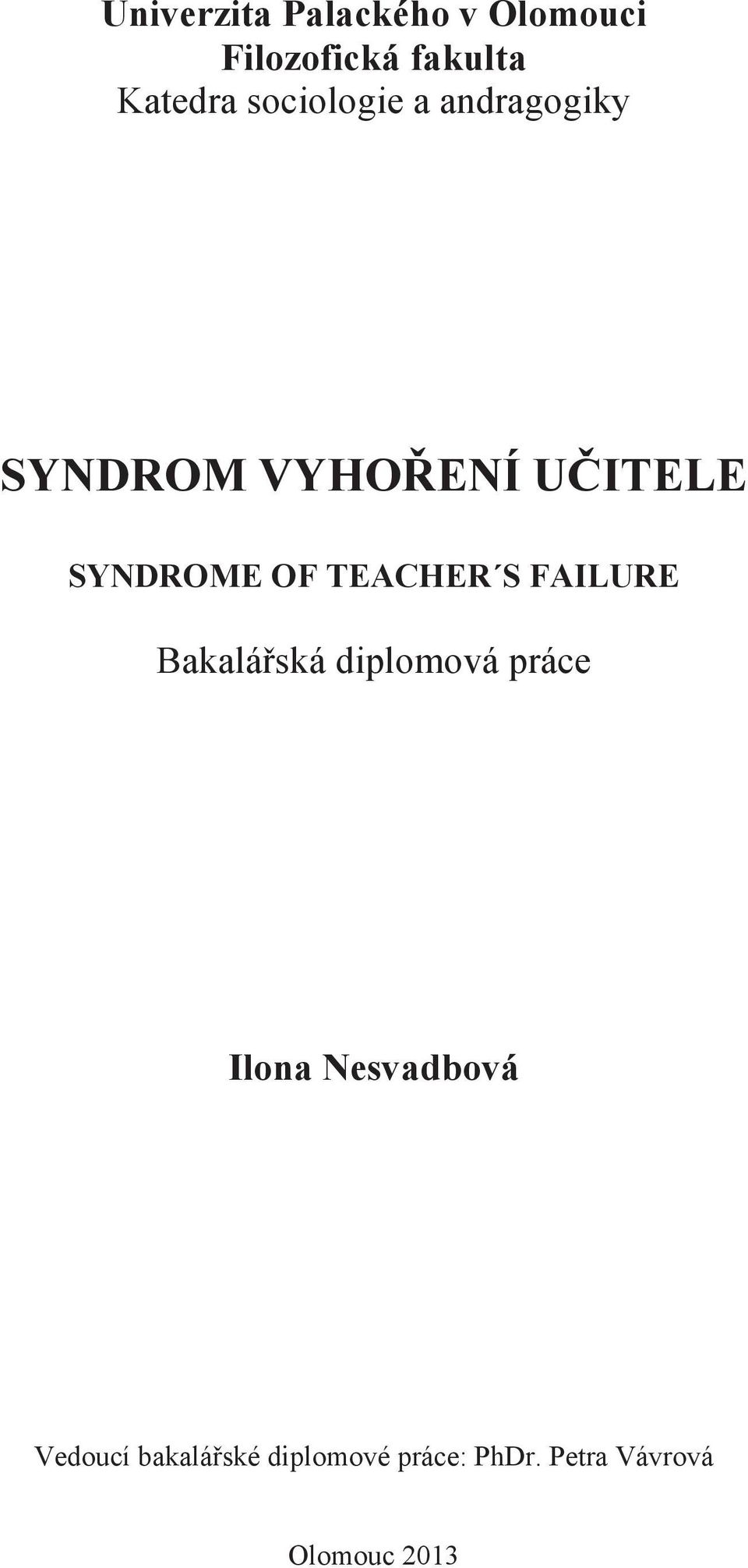 TEACHER S FAILURE Bakaláská diplomová práce Ilona Nesvadbová