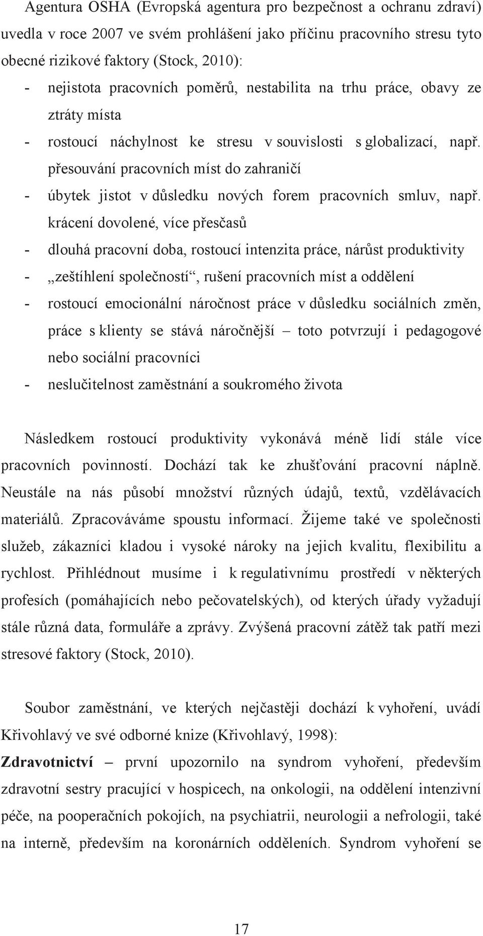 pesouvání pracovních míst do zahranií - úbytek jistot v dsledku nových forem pracovních smluv, nap.