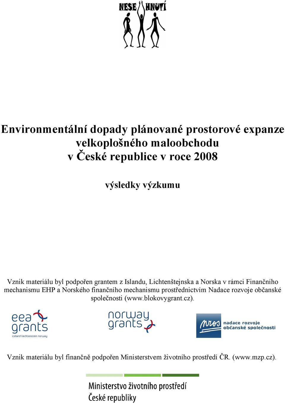 Finančního mechanismu EHP a Norského finančního mechanismu prostřednictvím Nadace rozvoje občanské