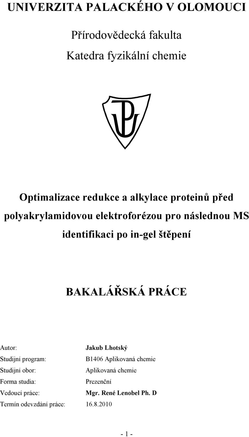 BAKALÁŘSKÁ PRÁCE Autor: Jakub Lhotský Studijní program: B1406 Aplikovaná chemie Studijní obor: