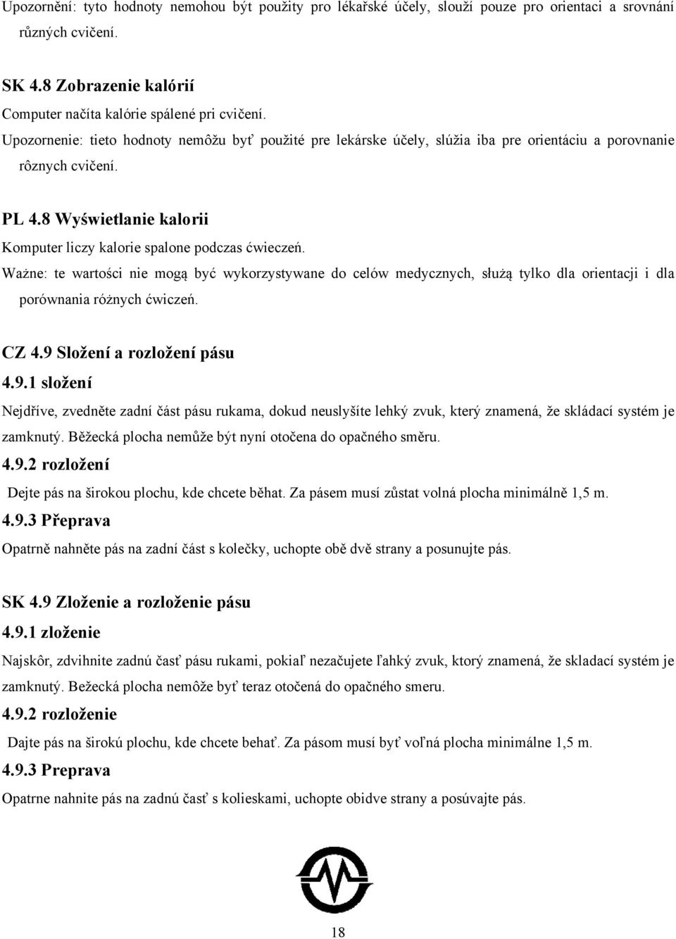 Ważne: te wartości nie mogą być wykorzystywane do celów medycznych, służą tylko dla orientacji i dla porównania różnych ćwiczeń. CZ 4.9 