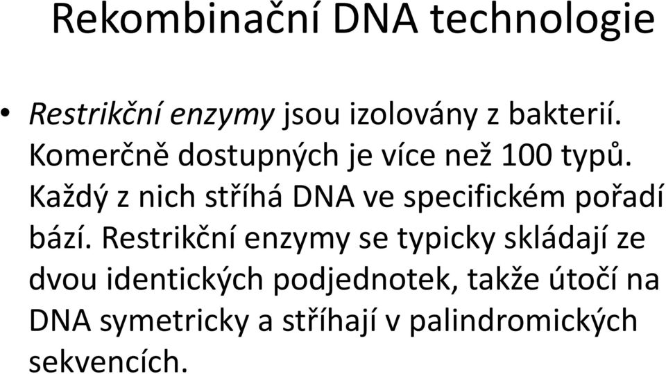 Každý z nich stříhá DNA ve specifickém pořadí bází.