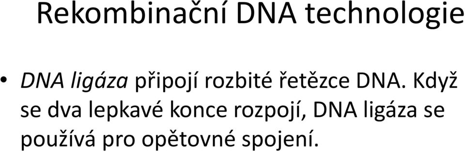 Když se dva lepkavé konce rozpojí,