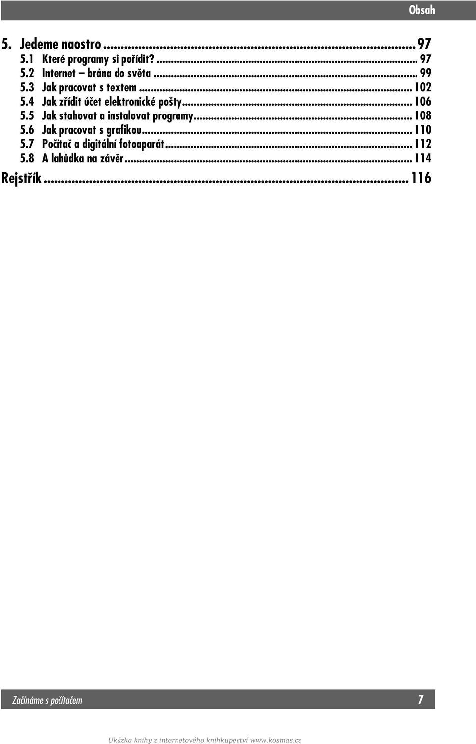 5 Jak stahovat a instalovat programy... 108 5.6 Jak pracovat s grafikou... 110 5.