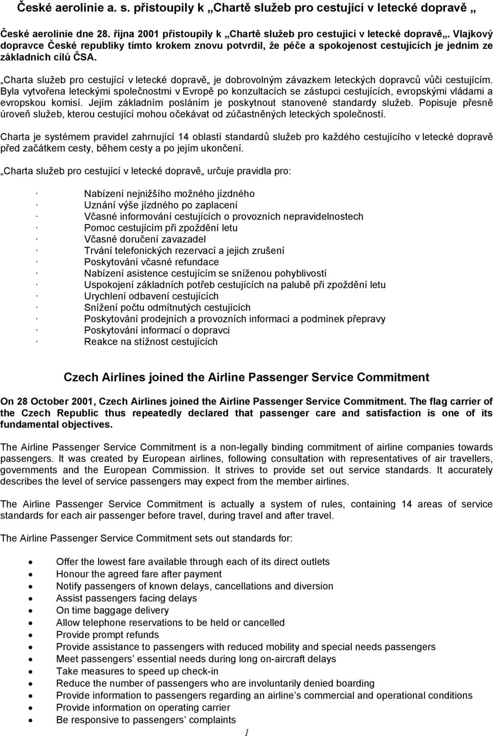 Charta služeb pro cestující v letecké dopravě je dobrovolným závazkem leteckých dopravců vůči cestujícím.