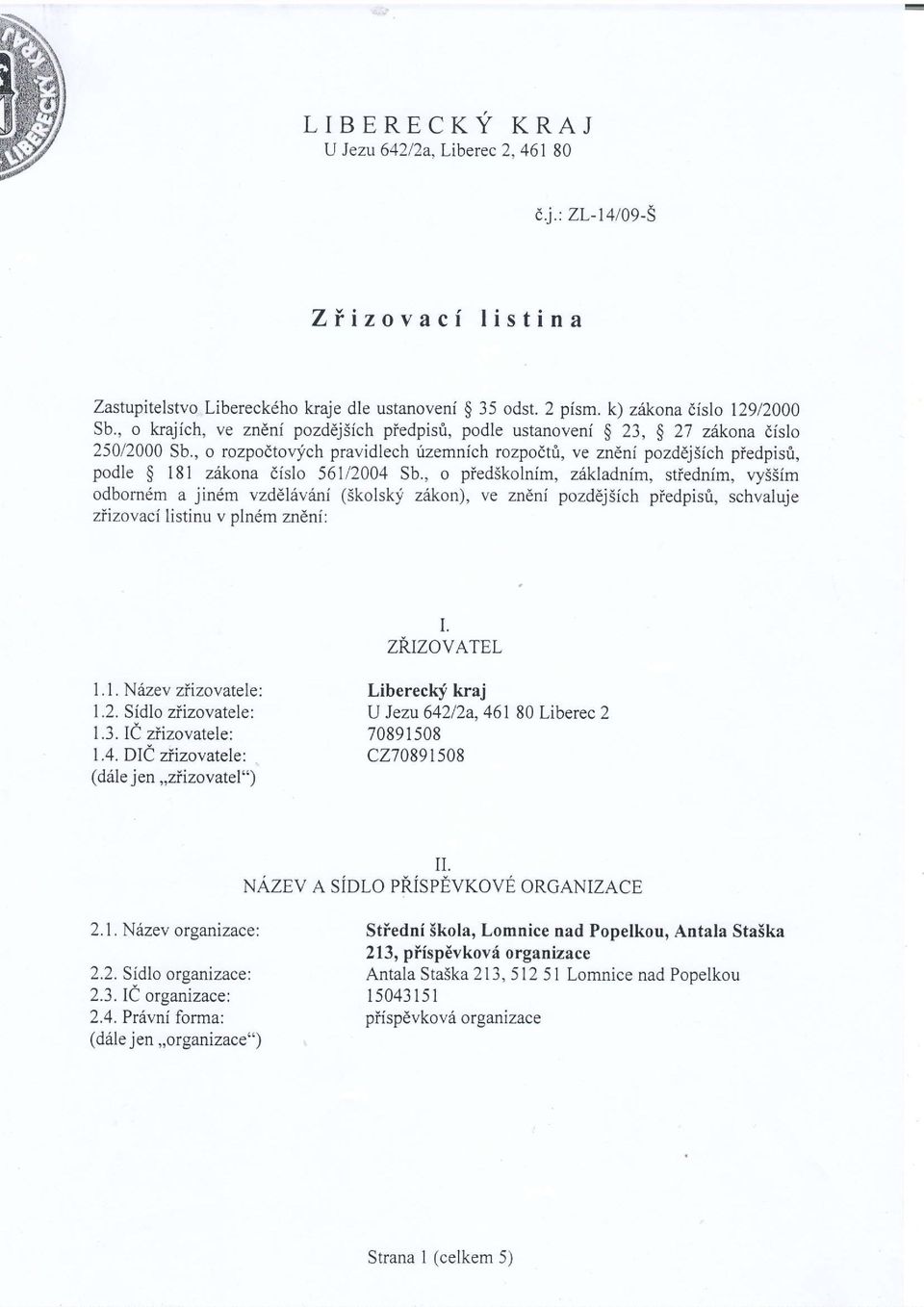 , o rozpodtovy'ch pravidlech tzemnich rozpodtri, ve zndni pozddj5ich piedpisri, podle $ 181 ziikona dislo 561/2004 Sb., o pied5kolnim, ziikladnim, stiednim, vy55im odborn6m a jindm vzddl6vani (Skolsk!