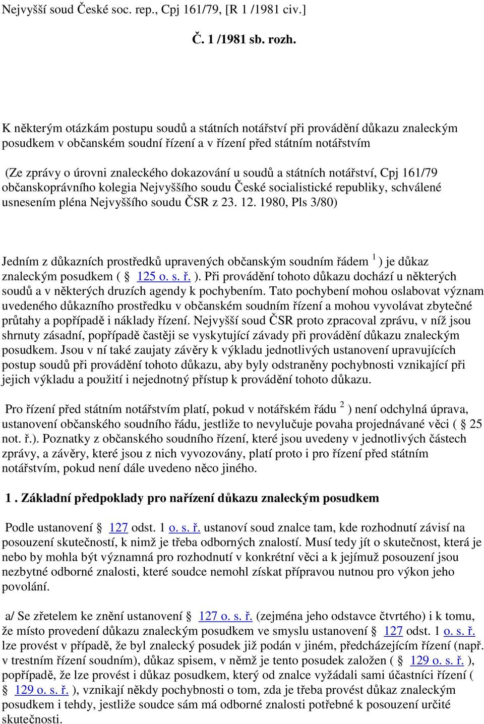 soudů a státních notářství, Cpj 161/79 občanskoprávního kolegia Nejvyššího soudu České socialistické republiky, schválené usnesením pléna Nejvyššího soudu ČSR z 23. 12.