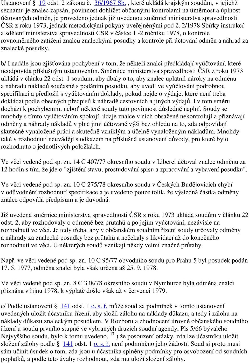 ministerstva spravedlnosti ČSR z roku 1973, jednak metodickými pokyny uveřejněnými pod č.