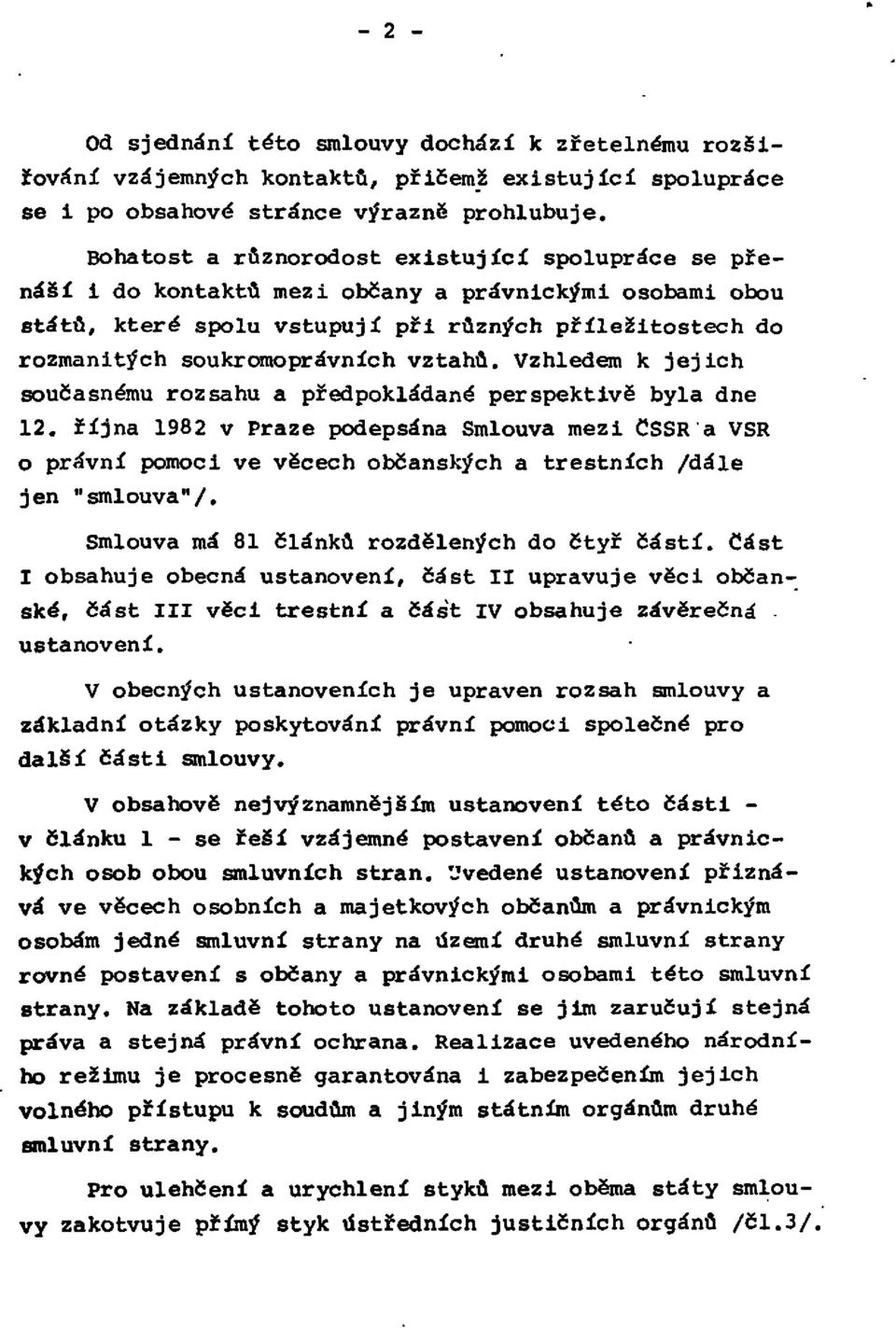 vztahů. Vzhledem k jejich současnému rozsahu a předpokládané perspektivě byla dne 12.