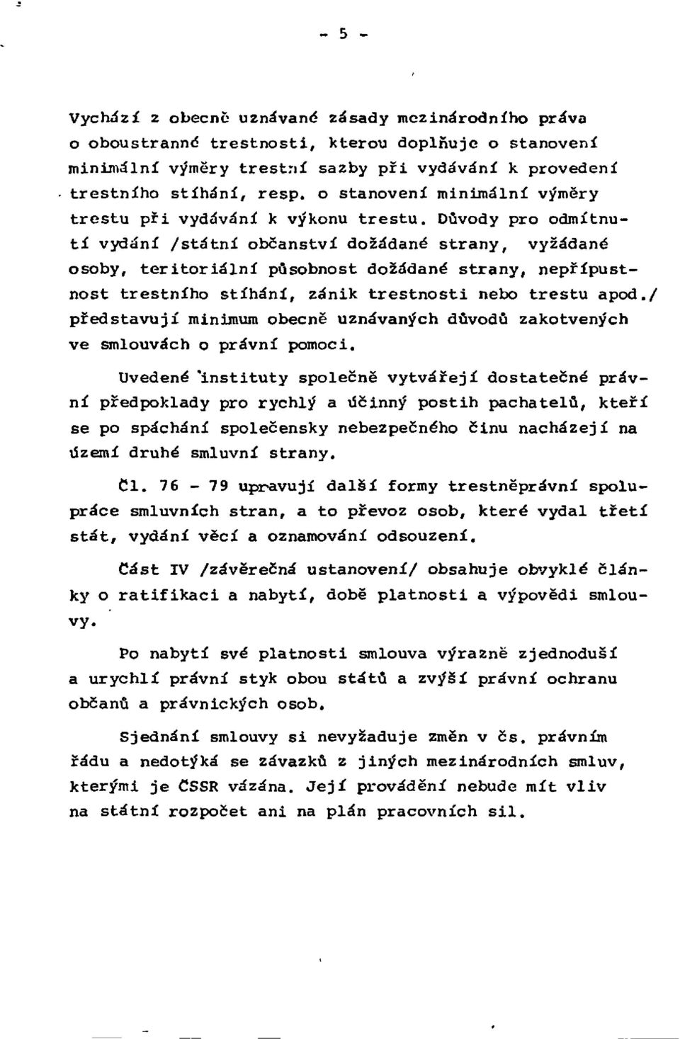 Důvody pro odmítnutí vydání /státní občanství dožádané strany, vyžádané osoby, teritoriální působnost dožádané strany, nepřípustnost trestního stíhání, zánik trestnosti nebo trestu apod.