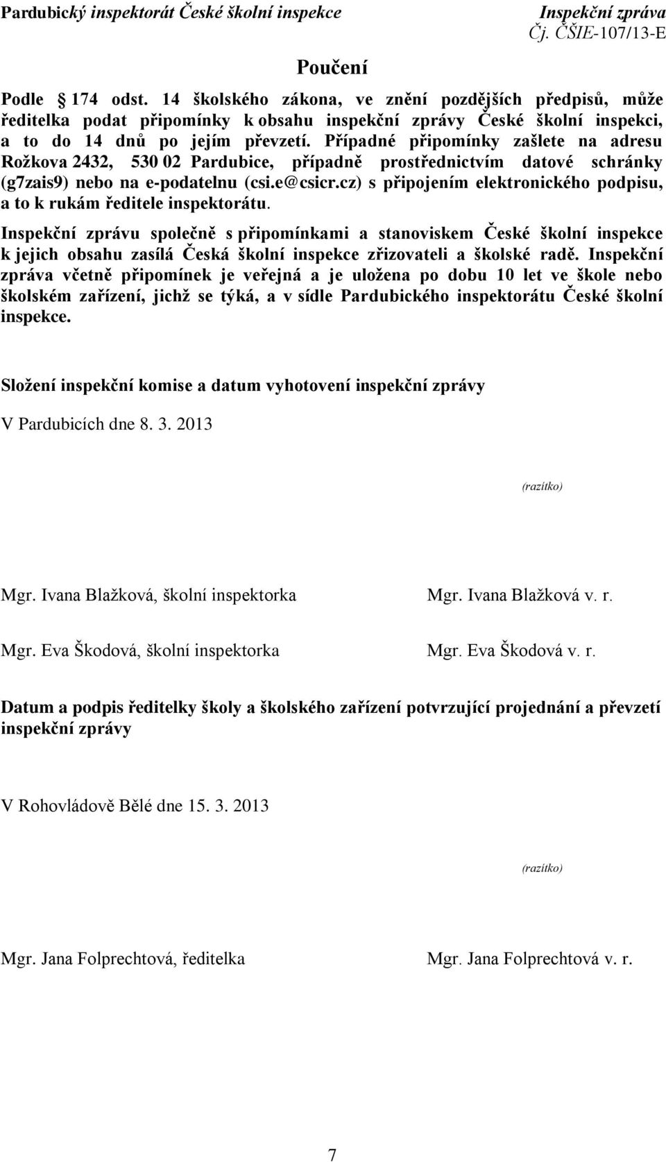 cz) s připojením elektronického podpisu, a to k rukám ředitele inspektorátu.