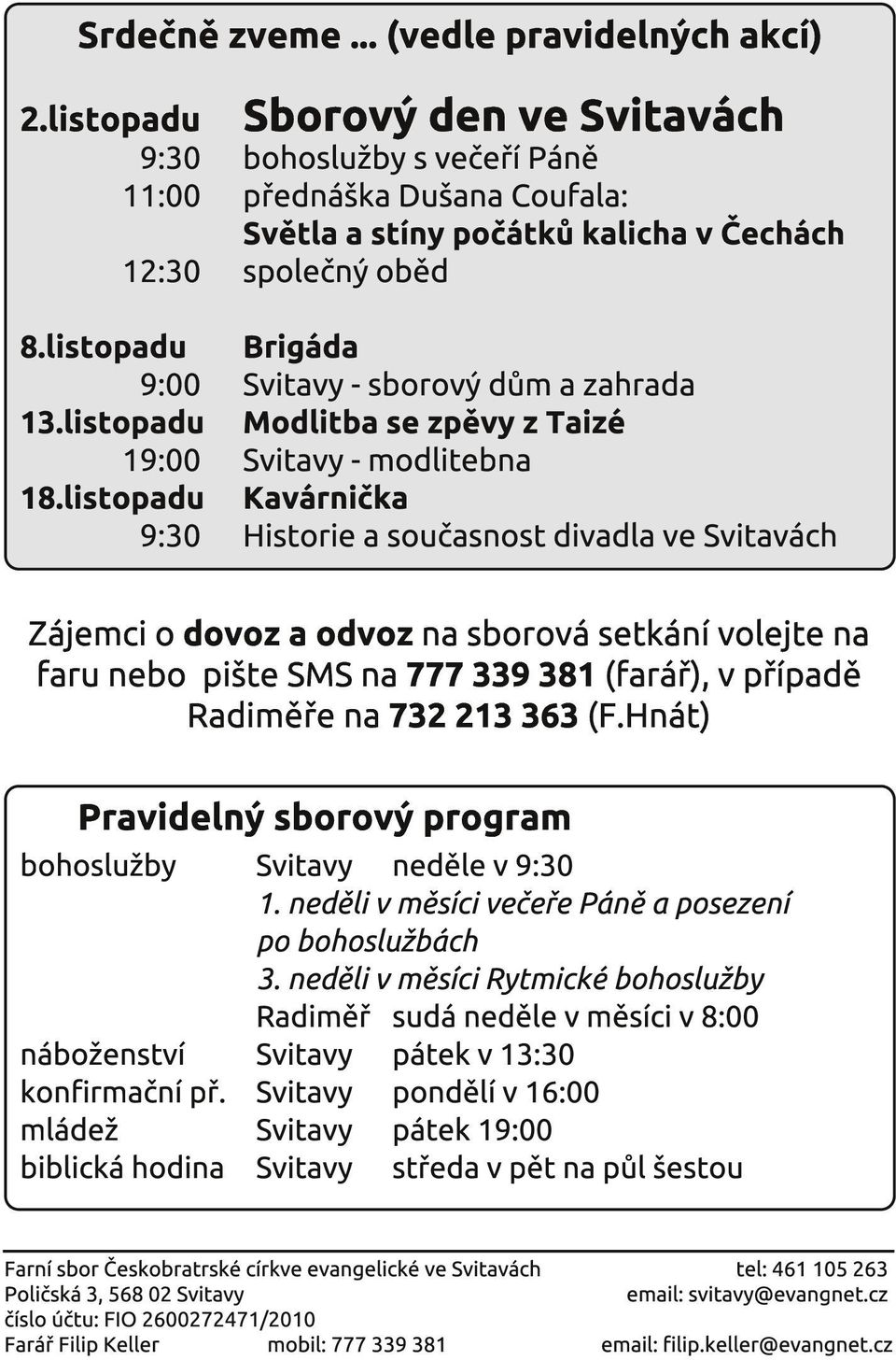 listopadu Modlitba se zpěvy z Taizé 1 9:00 Svitavy - modlitebna 1 8.