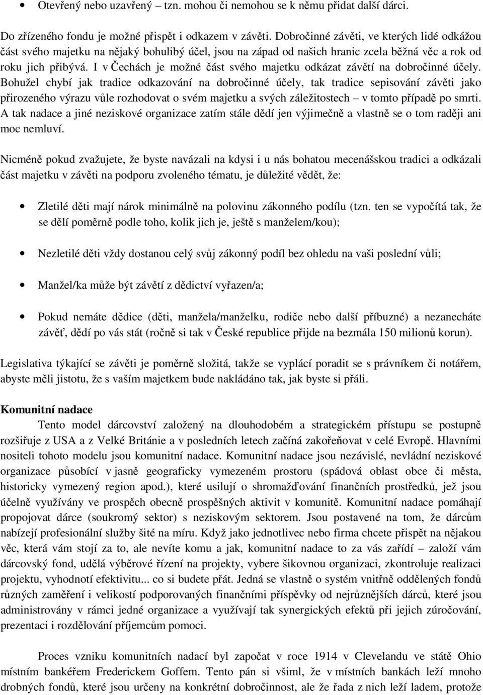 I v Čechách je možné část svého majetku odkázat závětí na dobročinné účely.