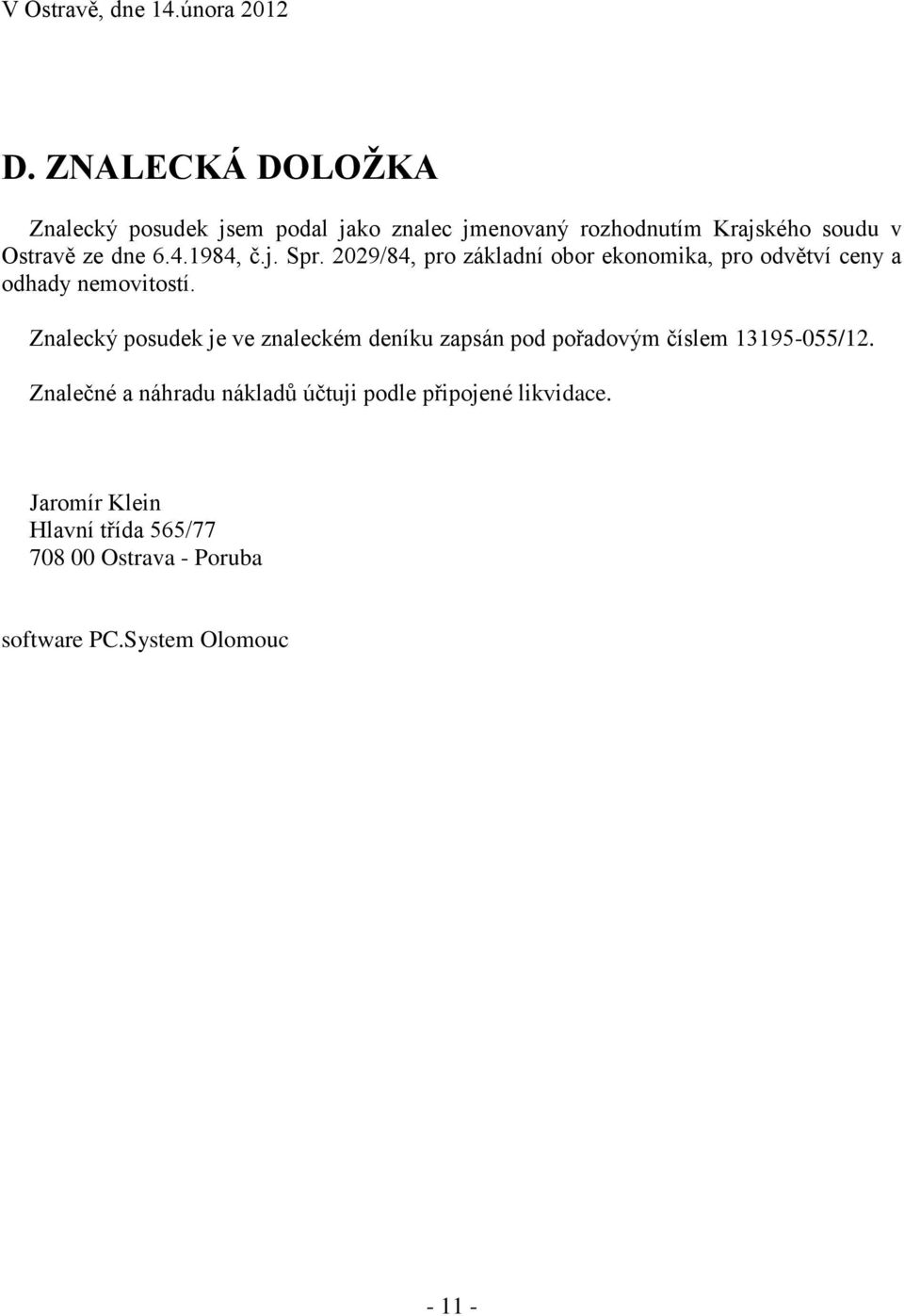 1984, č.j. Spr. 2029/84, pro základní obor ekonomika, pro odvětví ceny a odhady nemovitostí.