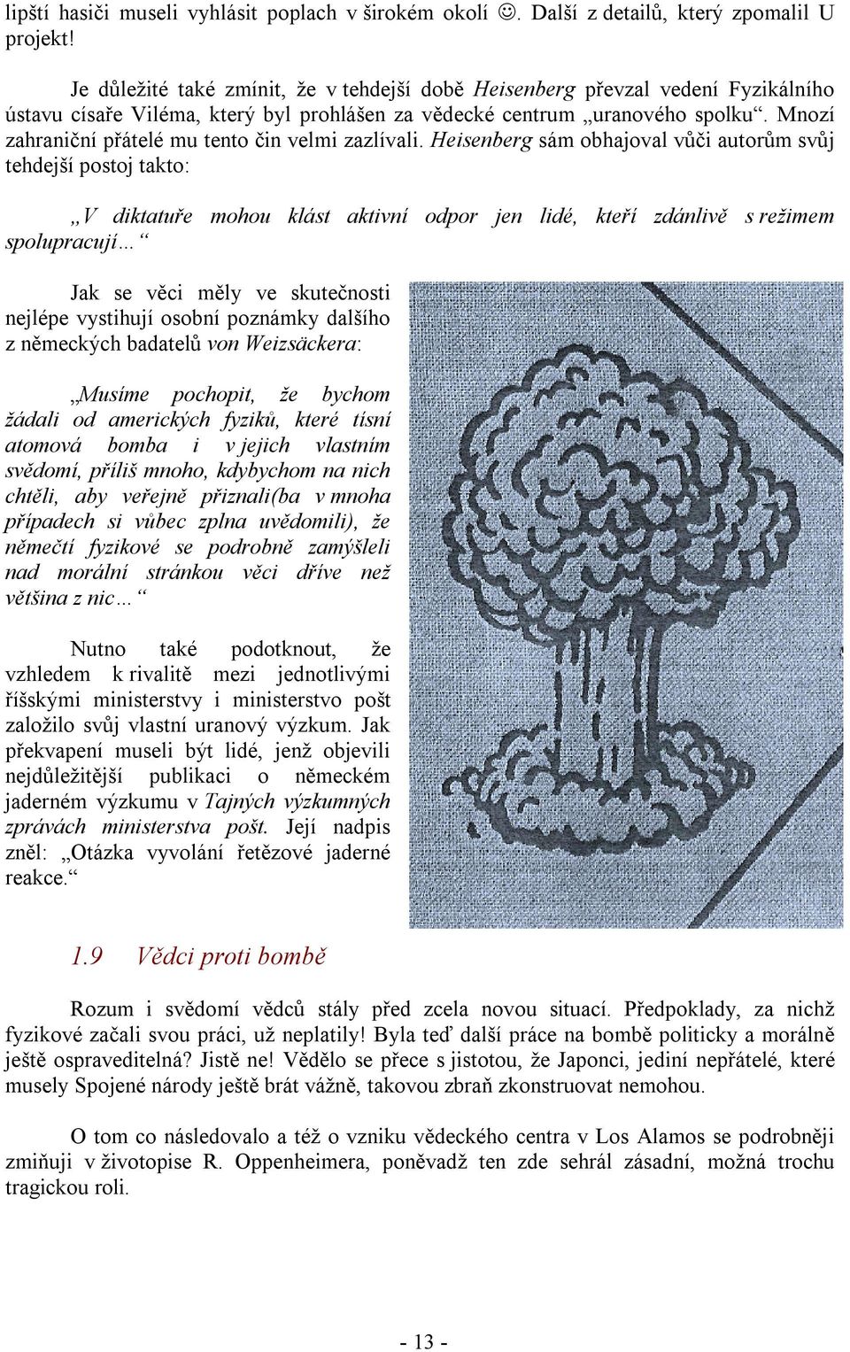 Mnozí zahraniční přátelé mu tento čin velmi zazlívali.