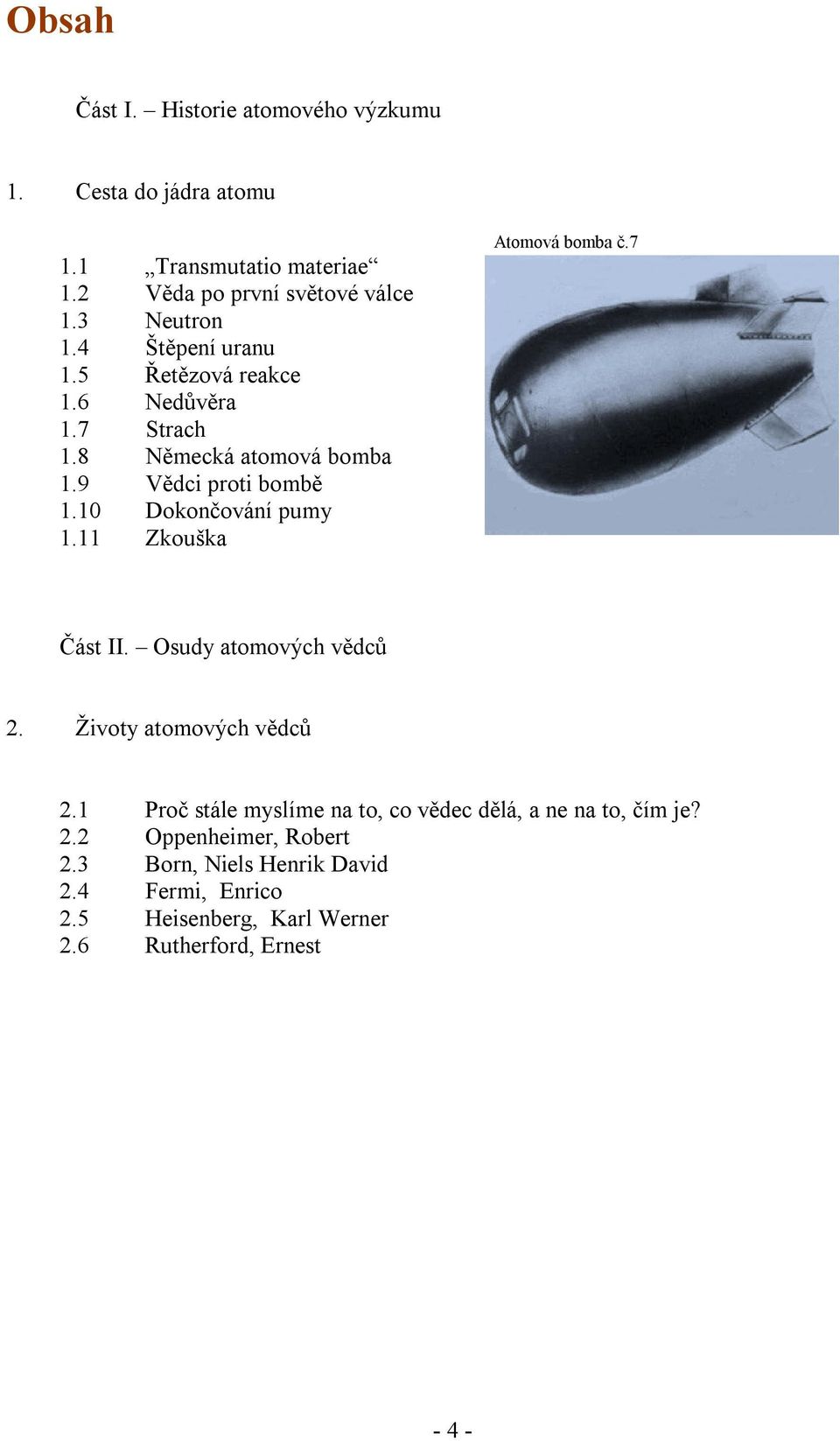 11 Zkouška Atomová bomba č.7 Část II. Osudy atomových vědců 2. Životy atomových vědců 2.