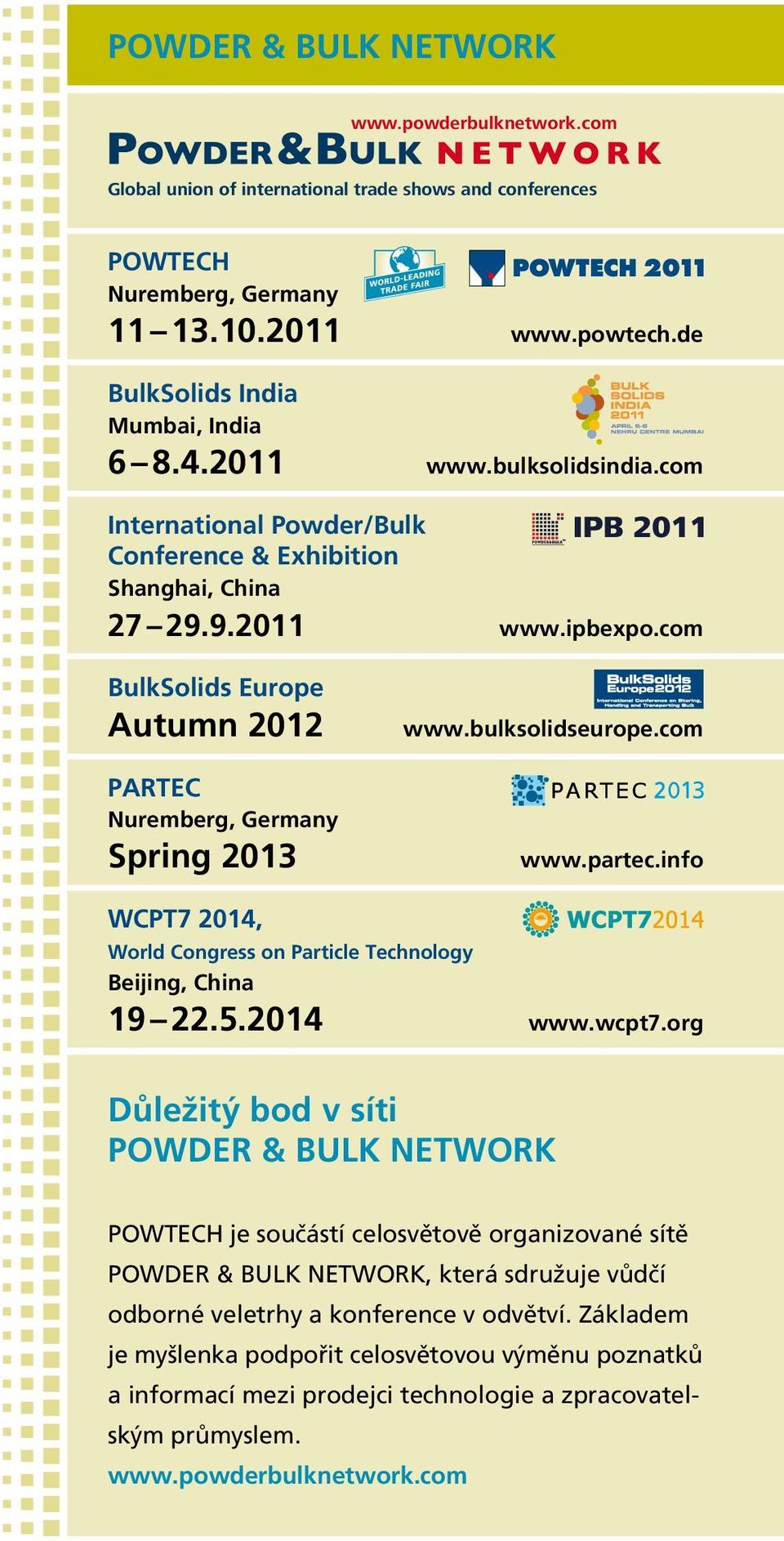 bulksolidseurope.com www.partec.info WCPT7 2014, World Congress on Particle Technology Beijing, China 19 22.5.2014 www.wcpt7.