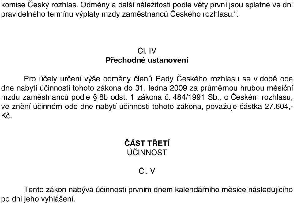 ledna 2009 za průměrnou hrubou měsíční mzdu zaměstnanců podle 8b odst. 1 zákona č. 484/1991 Sb.