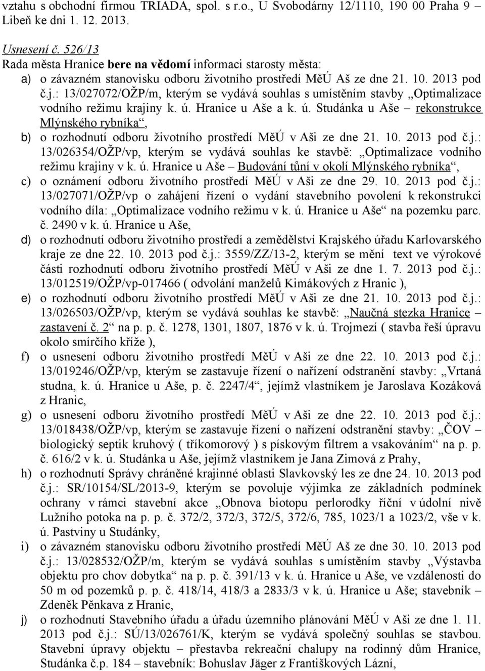 : 13/027072/OŽP/m, kterým se vydává souhlas s umístěním stavby Optimalizace vodního režimu krajiny k. ú.