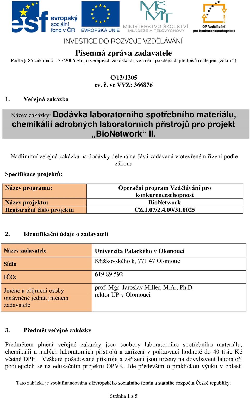 Vzdělávání pro konkurenceschopnost BioNetwork CZ.1.07/2.4.00/31.0025 2.