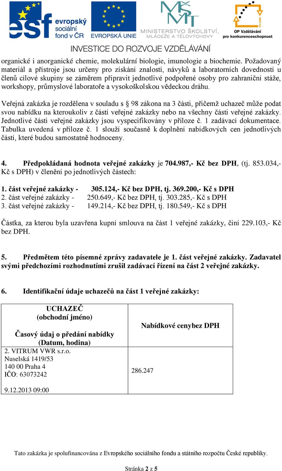 workshopy, průmyslové laboratoře a vysokoškolskou vědeckou dráhu.