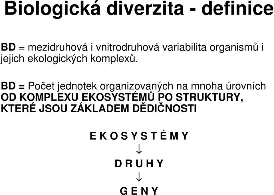 BD = Poet jednotek organizovaných na mnoha úrovních OD KOMPLEXU