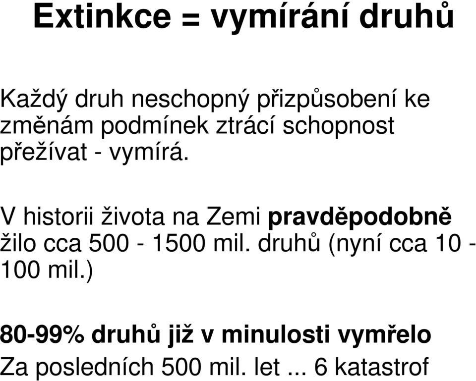 V historii života na Zemi pravdpodobn žilo cca 500-1500 mil.