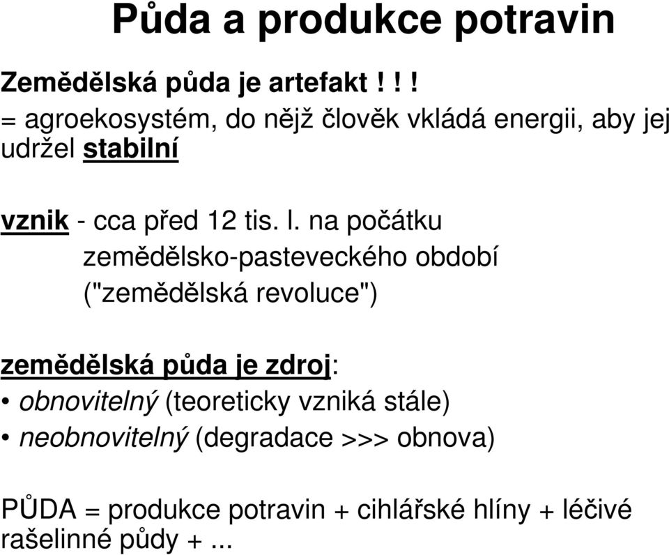 l. na poátku zemdlsko-pasteveckého období ("zemdlská revoluce") zemdlská pda je zdroj: