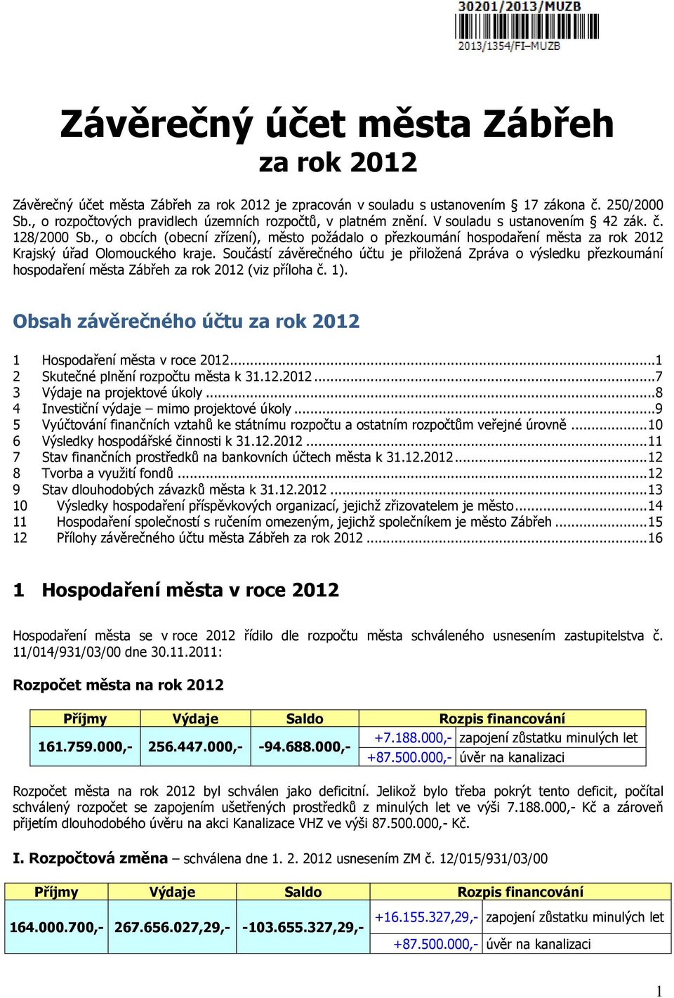 , o obcích (obecní zřízení), město požádalo o přezkoumání hospodaření města za rok 2012 Krajský úřad Olomouckého kraje.