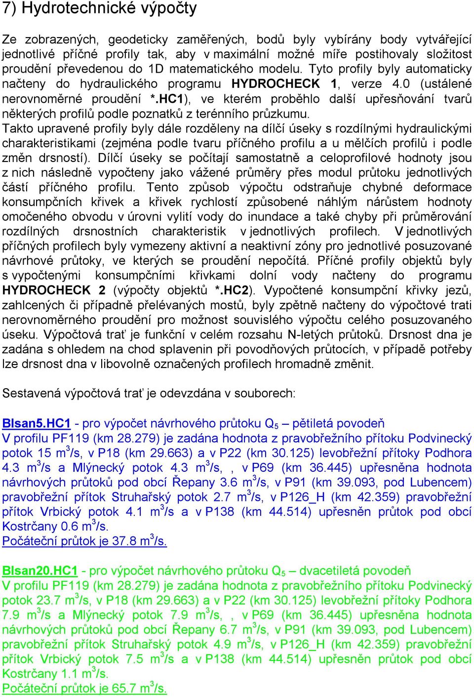 HC1), ve kterém proběhlo další upřesňování tvarů některých profilů podle poznatků z terénního průzkumu.