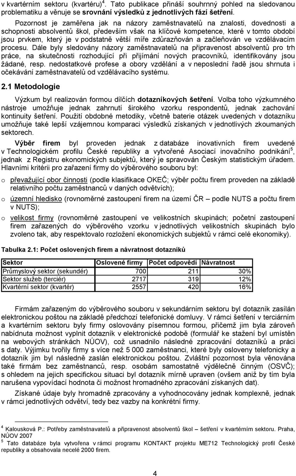 větší míře zdůrazňován a začleňován ve vzdělávacím procesu.