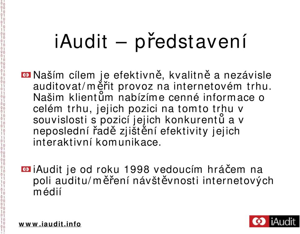 Našim klientům nabízíme cenné informace o celém trhu, jejich pozici na tomto trhu v souvislosti s