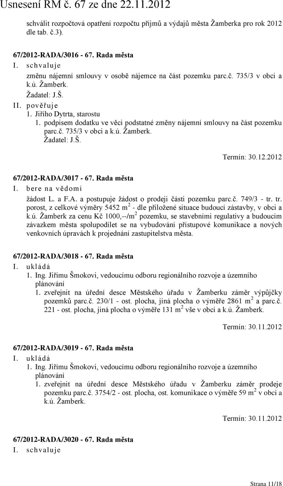 2012 67/2012-RADA/3017-67. Rada města žádost L. a F.A. a postupuje žádost o prodeji části pozemku parc.č. 749/3 - tr.